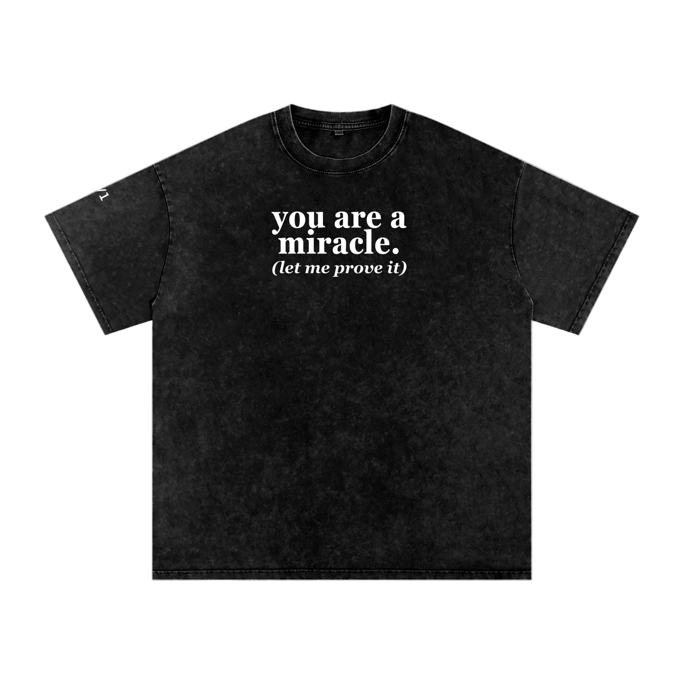 "YOU ARE A MIRACLE" UNISEX WASHED OVERSIZED T-SHIRT